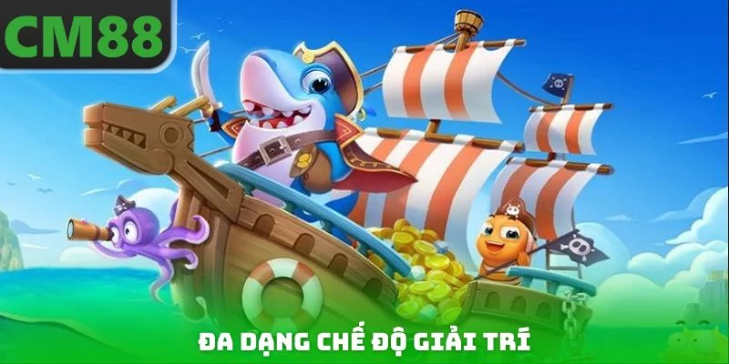 Đa dạng chế độ giải trí