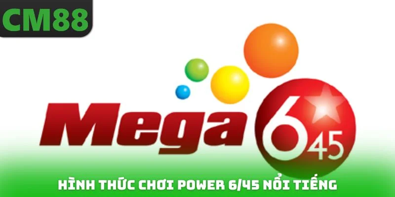 Hình thức chơi Power 6/45 nổi tiếng